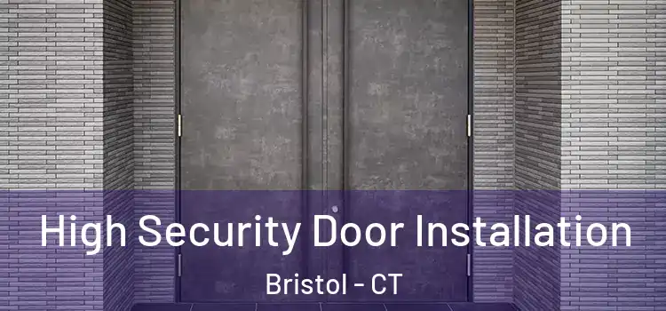  High Security Door Installation Bristol - CT