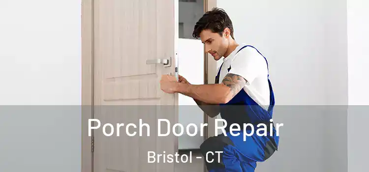  Porch Door Repair Bristol - CT